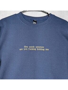 Custom Mens M Navy Hey Quick Question Funny Embroidered Crew Neck Sweat Shirts